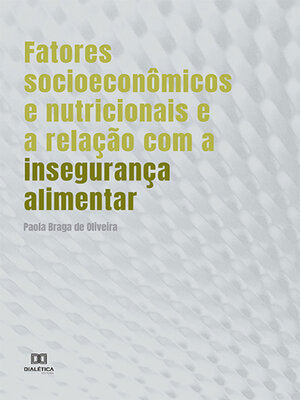 cover image of Fatores socioeconômicos e nutricionais e a relação com a insegurança alimentar